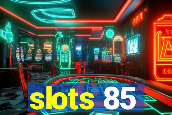 slots 85